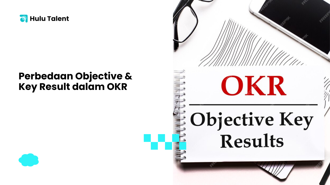 Perbedaan Objective & Key Result dalam OKR - hulutalent