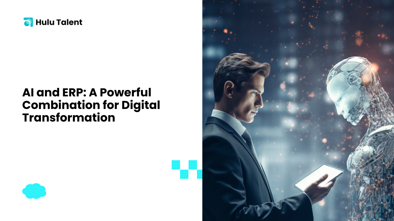 AI and ERP A Powerful Combination for Digital Transformation - Hulutalent