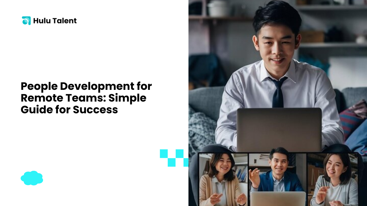 People Development for Remote Teams Simple Guide for Success - Hulutalent