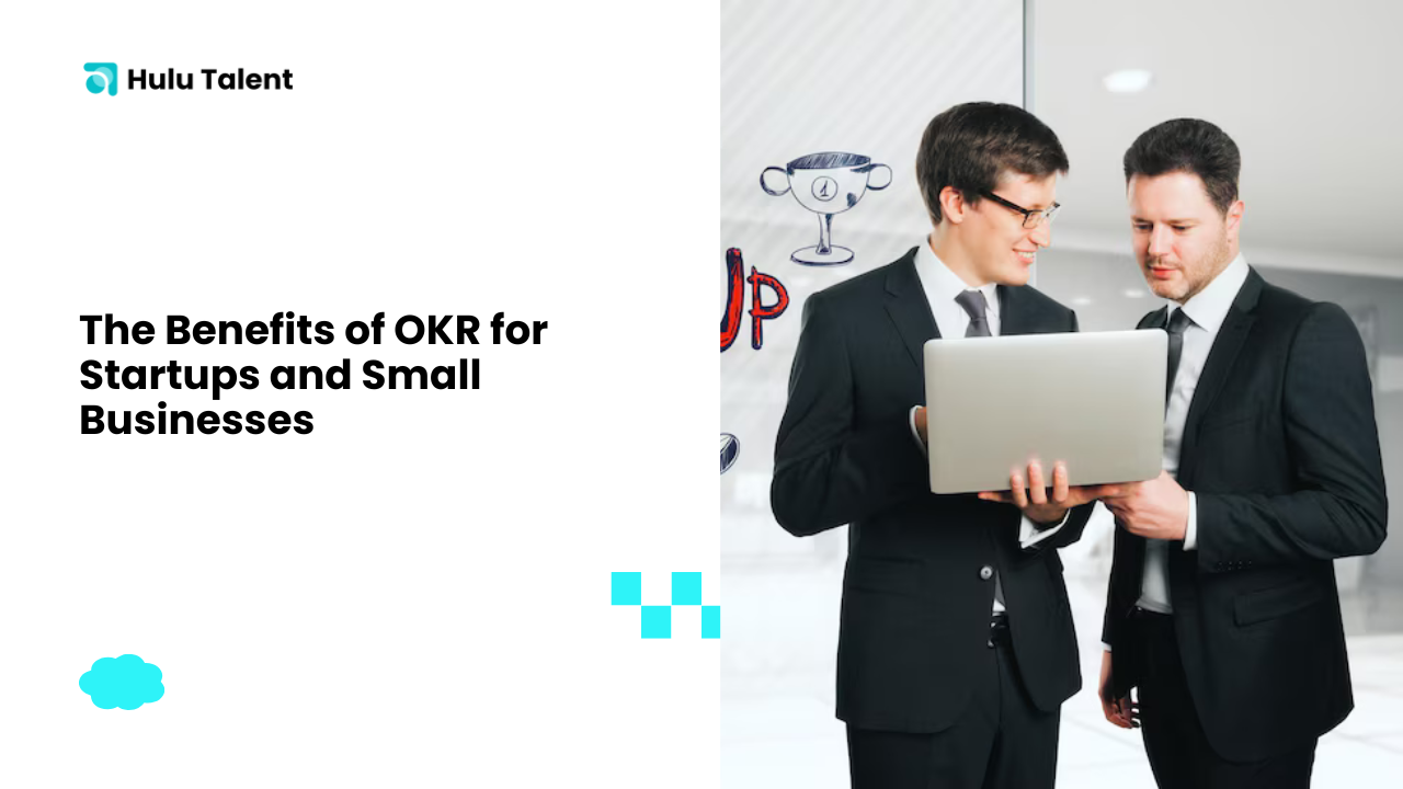 The Benefits of OKR for Startups and Small Businesses - Hulutalent