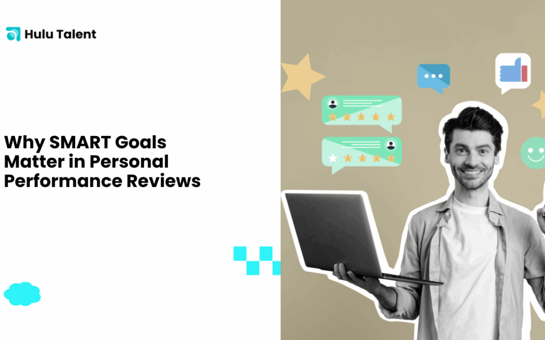 Why SMART Goals Matter in Personal Performance Reviews