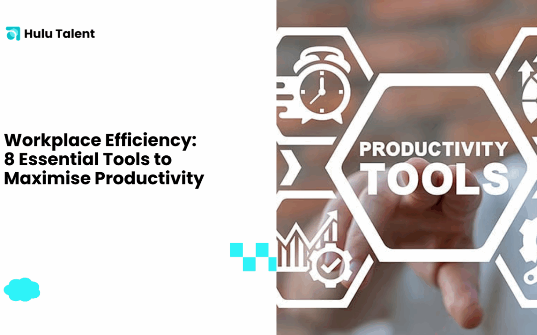 Workplace Efficiency: 8 Essential Tools to Maximise Productivity