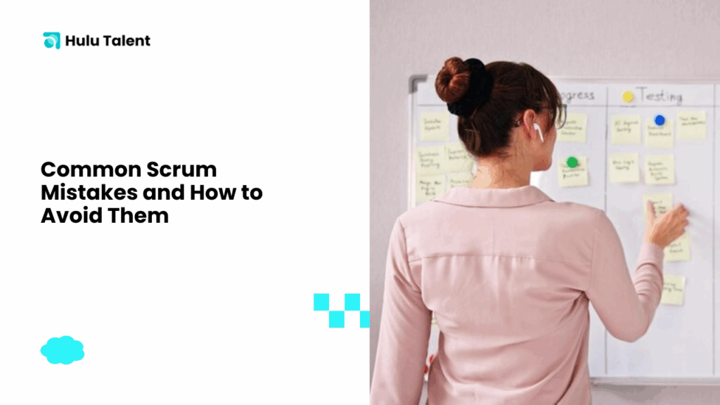 Common Scrum Mistakes and How to A void Them - Hulutalent