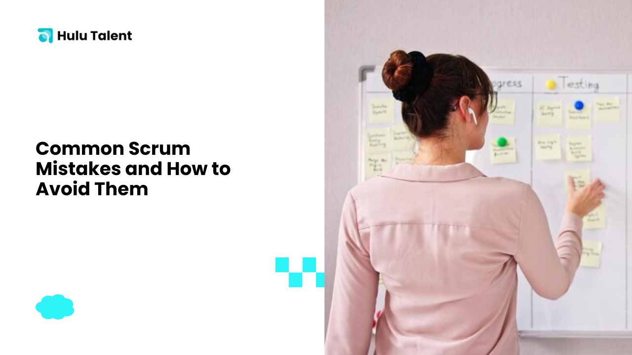 Common Scrum Mistakes and How to A void Them - Hulutalent