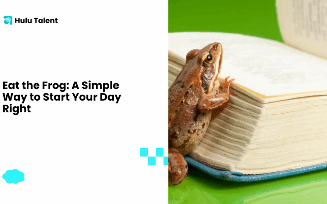 Eat the Frog: A Simple Way to Start Your Day Right