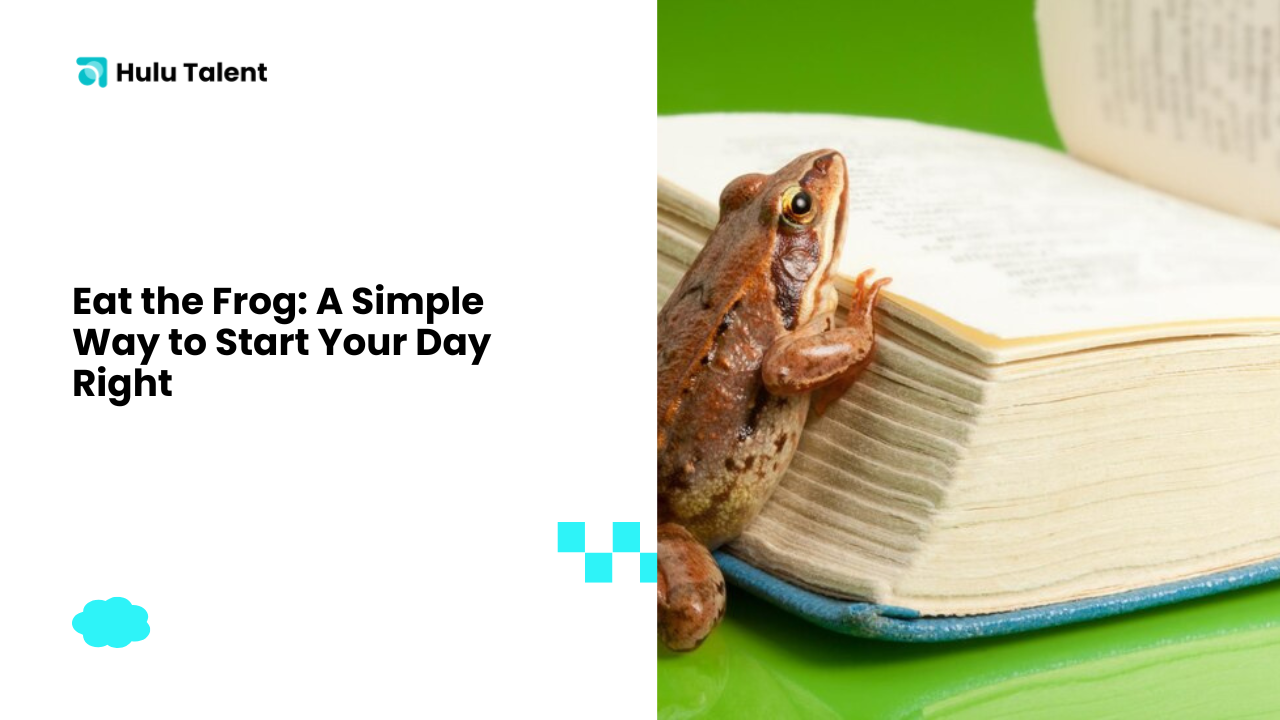 Eat the Frog A Simple Way to Start Your Day Right-Hulutalent