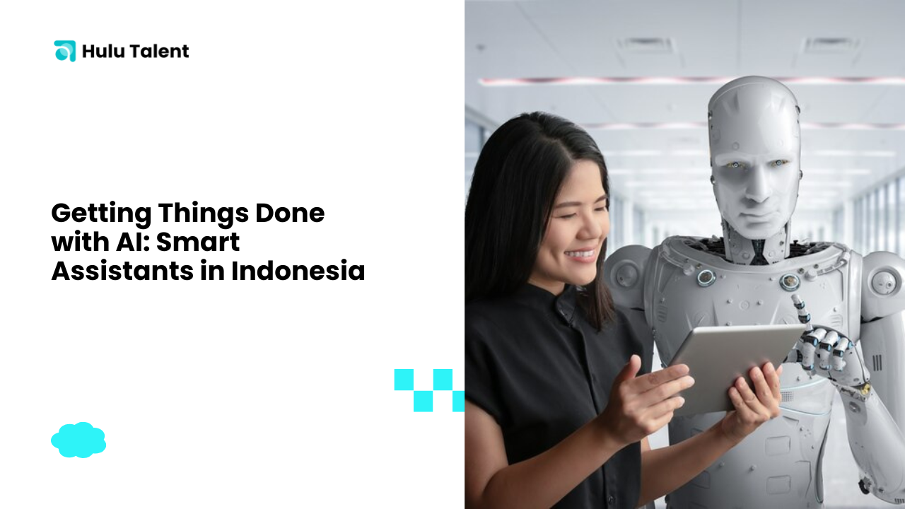 Getting Things Done with AI Smart Assistants in Indonesia-Hulutalent