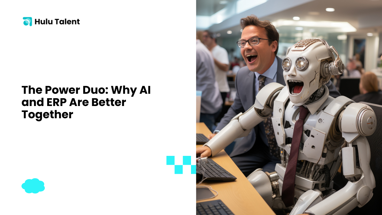 The Power Duo Why AI and ERP Are Better Together-Hulutalent